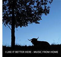 I Like It Better Here - Music From Home