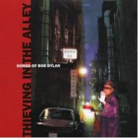 Thieving in the Alley Songs of Bob Dylan