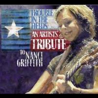 Trouble In The Fields; An Artists Tribute To Nanci Griffith