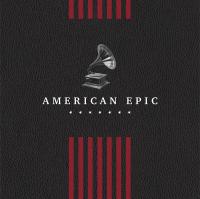 American Epic / American Epic. The Sessions