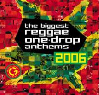 The Biggest Reggae One-Drop Anthems 2006